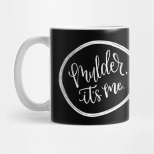 Mulder, it’s me. Mug